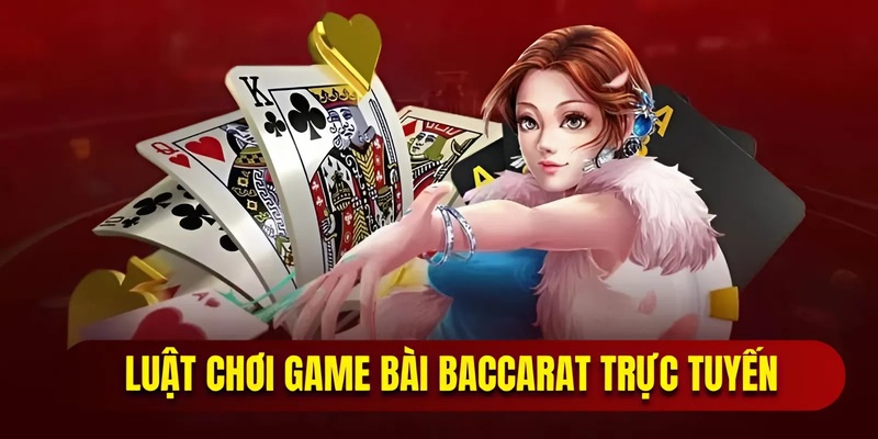 Luật chơi game bài baccarat trực tuyến tại Hello88